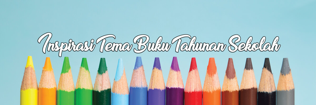 Inspirasi Tema Dalam Buku Tahunan Sekolah Yang Keren 